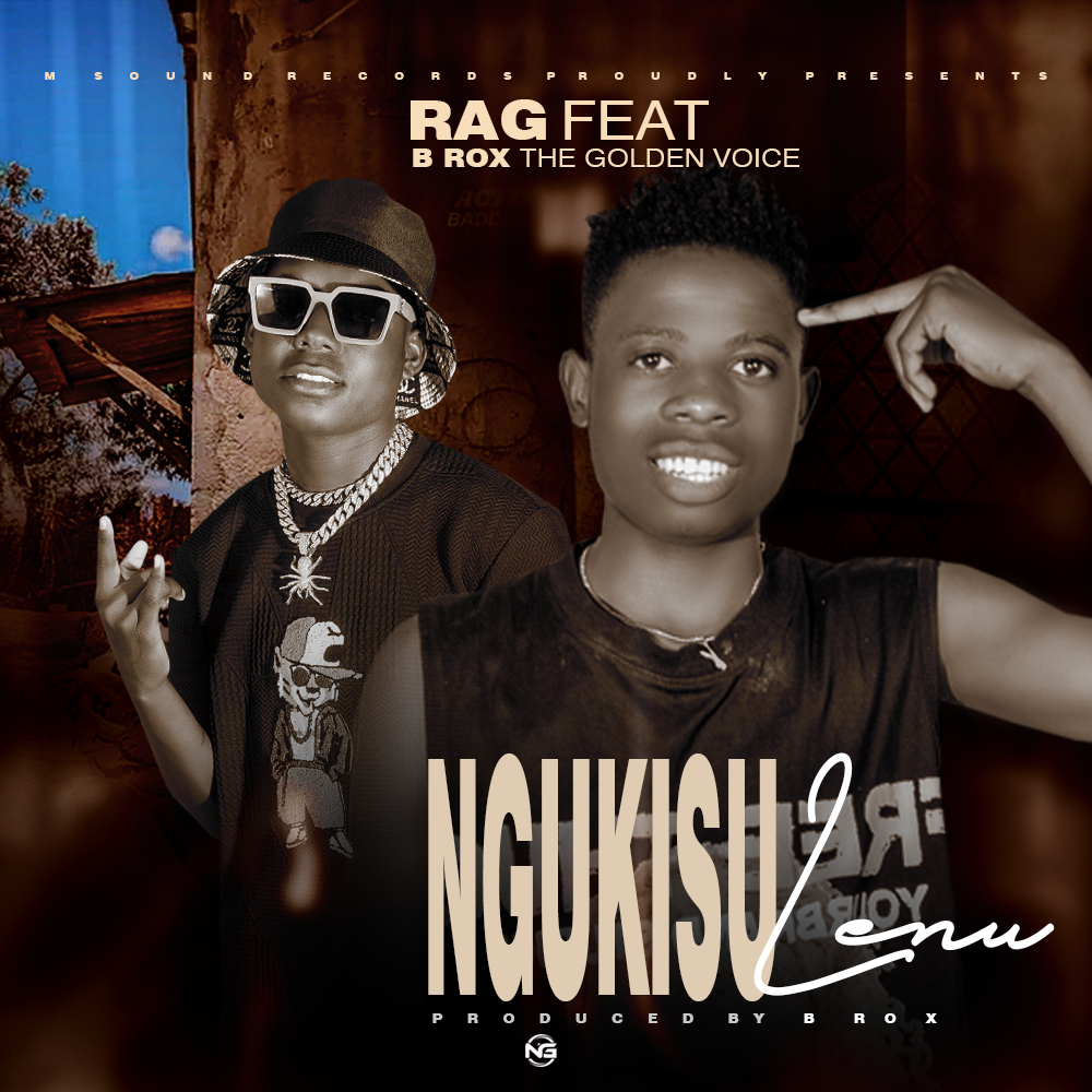Rag - Feat. B Rox - Ungukisha - Prody By B Rox - LG SWAG MUSIC