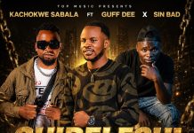 Kachokwe Sabala -Feat. Guff -&- Sin Bad – Chibeleshi – Prody By Slim Beats
