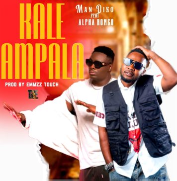 Man Dizo – Feat. Alpha Romeo – Kale Ampala – Prody By Emmzz Touch